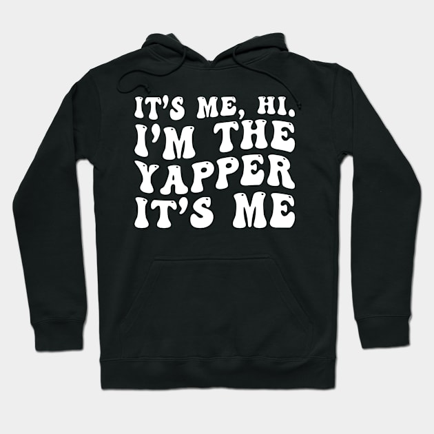 I'm the Yapper It's me Funny Hoodie by EnarosaLinda XY